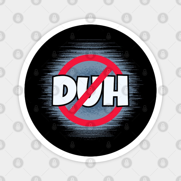 No Duh Magnet by Kenny The Bartender's Tee Emporium